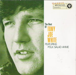 TONY JOE WHITE | BEST OF FEATURING POLK SALAD ANNIE