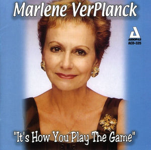 VER PLANCK, MARLENE^MARLENE VERPLANCK | IT'S HOW YOU PLAY THE GAME