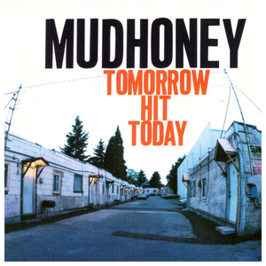 MUDHONEY | TOMORROW HIT TODAY