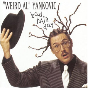 WEIRD AL YANKOVIC | BAD HAIR DAY