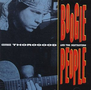 GEORGE THOROGOOD AND THE DESTROYERS | BOOGIE PEOPLE