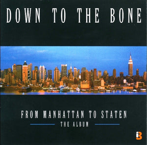 DOWN TO THE BONE | FROM MANHATTAN TO STATEN