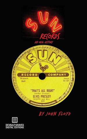 JOHN FLOYD | SUN RECORDS: AN ORAL HISTORY (2ND ED.)