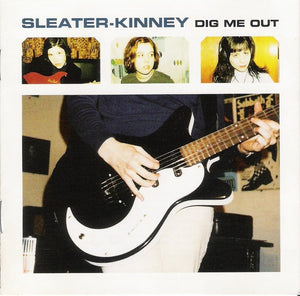 SLEATER KINNEY | DIG ME OUT
