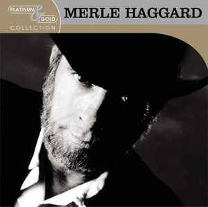MERLE HAGGARD | PLATINUM & GOLD COLLECTION