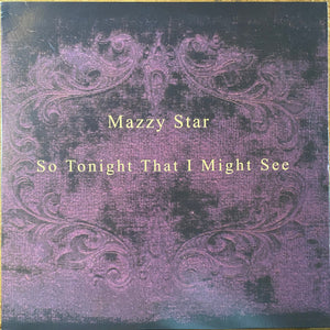MAZZY STAR | SO TONIGHT THAT I MIGHT SEE - 2017 REISSUE