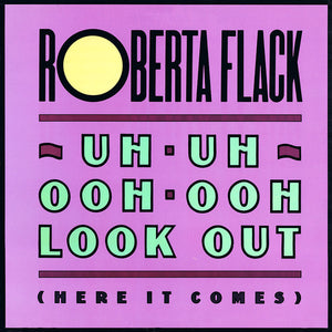 ROBERTA FLACK | UH UH OOH OOH LOOK OUT HERE IT COMES 12