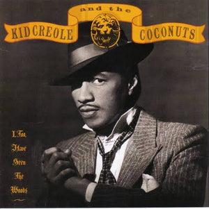 KID CREOLE AND THE COCONUTS | I TOO HAVE SEEN THE WOODS - USA