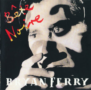BRYAN FERRY | BETE NOIRE