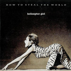 HELICOPTER GIRL | HOW TO STEAL THE WORLD
