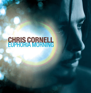 CHRIS CORNELL | EUPHORIA MORNING