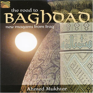 AHMED MUKHTAR | ROAD TO BAGHDAD