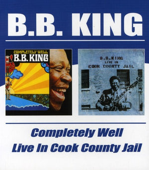 B.B. KING | COMPLETELY WELL / LIVE IN COOK COUNTY JAIL