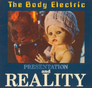BODY ELECTRIC | PRESENTATION AND REALITY