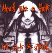 HEAD LIKE A HOLE | FLIK YSELF OFF YSELF