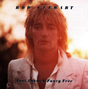 ROD STEWART | FOOT LOOSE AND FANCY FREE