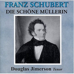 DOUGLAS JIMERSON^F. SCHUBERT | SCHUBERT: DIE SCHONE MULLER