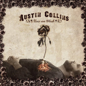 AUSTIN COLLINS | ROSES ARE BLACK (DIGI)