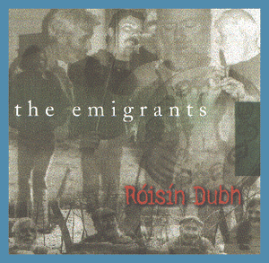 EMIGRANTS | ROISIN DUBH