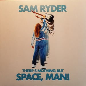 SAM RYDER | THERES NOTHING BUT SPACE MAN - CLEAR BLUE VINYL