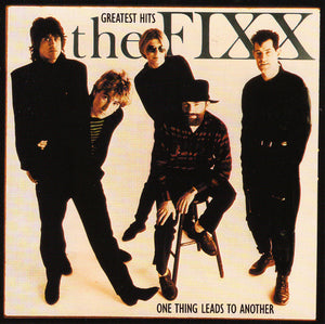 FIXX | GREATEST HITS - ONE THING LEADS TO ANOTHER