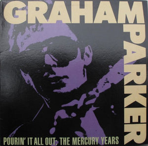 GRAHAM PARKER | POURIN IT ALL OUT - THE MERCURY YEARS