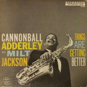CANNONBALL ADDERLEY / MILT JACKSON | THINGS ARE GETTING BETTER - 1982 ISSUE