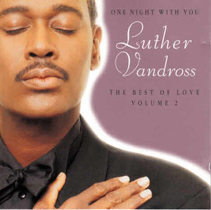 LUTHER VANDROSS | ONE NIGHT WITH YOU BEST OF LOVE VOL 2