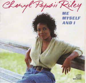 CHERYL PEPSI RILEY | ME MYSELF AND I