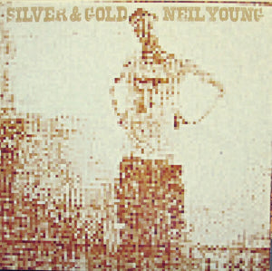 NEIL YOUNG | SILVER & GOLD