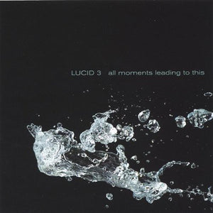 LUCID 3 | ALL MOMENTS LEADING TO THIS