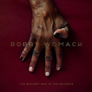 BOBBY WOMACK | BRAVEST MAN IN THE UNIVERSE