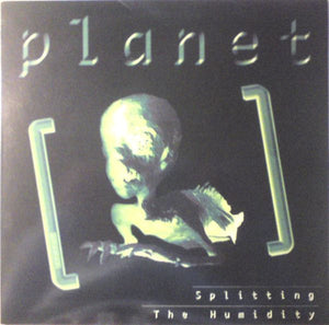 PLANET | SPLITTING THE HUMIDITY