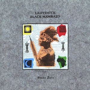 LADYSMITH BLACK MAMBAZO | SHAKA ZULU - US