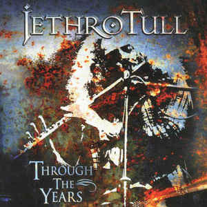 JETHRO TULL | THROUGH THE YEARS