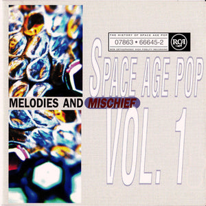 VARIOUS | SPACE AGE POP VOL 1 MELODIES AND MISCHIEF