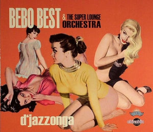 BEBO BEST / SUPER LOUNGE ORCHESTRA | DJAZZONGA *DIGI)