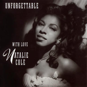 NATALIE COLE | UNFORGETTABLE WITH LOVE