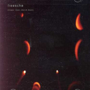 FREESCHA | SLOWER THAN CHURCH MUSIC