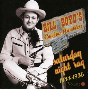 BILL BOYD^BOYD'SBILL COWBOY RAMBLERS | SATURDAY NIGHT RAG: 1934-1936
