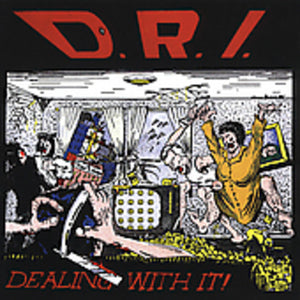 D.R.I. | DEALING WITH IT