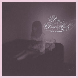 DUM DUM GIRLS | ONLY IN DREAMS - PINK