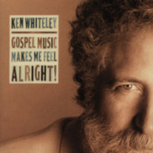 KEN WHITELEY | GOSPEL MUSIC MAKES ME FEEL ALRIGHT