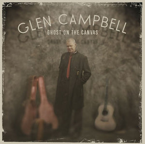 GLEN CAMPBELL | GHOST ON THE CANVAS