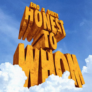 ENO X DIRTY | HONEST TO WHOM - AUTOGRAPHED