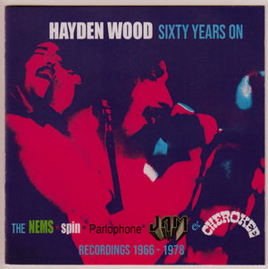 HAYDEN WOOD | SIXTY YEARS ON - THE NEMS / SPIN / PARLOPHONE / JAM AND CHEROKEE RECORDINGS 1966 - 1978