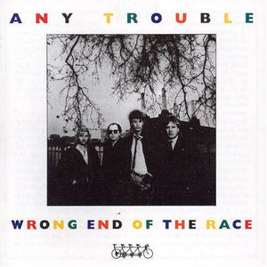 ANY TROUBLE | WRONG END OF THE RACE - US