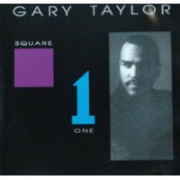 GARY TAYLOR | SQUARE ONE