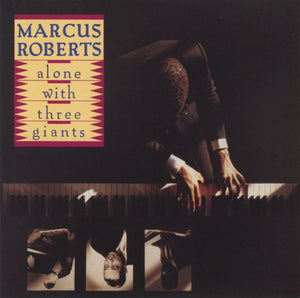 MARCUS ROBERTS | ALONE WITH THREE GIANTS