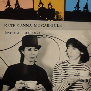 KATE AND ANNA MCGARRIGLE | LOVE OVER AND OVER - UK